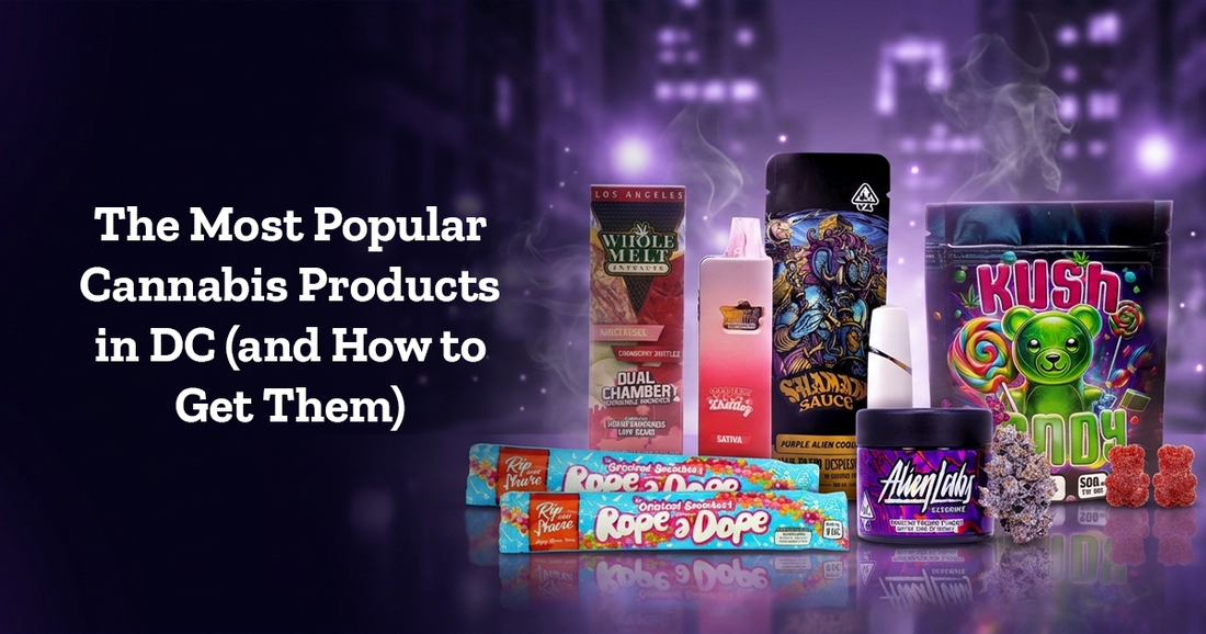 The Most Popular Cannabis Products in DC (and How to Get Them)